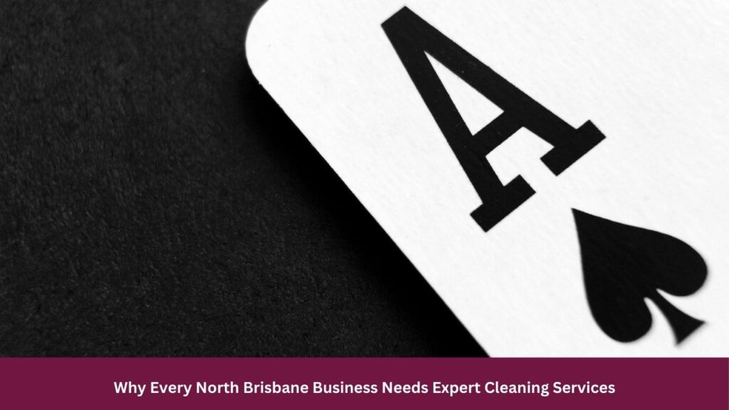 Why Every North Brisbane Business Needs Expert Cleaning Services