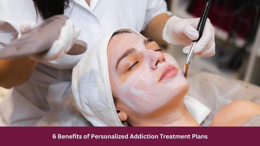 6 Benefits of Personalized Addiction Treatment Plans