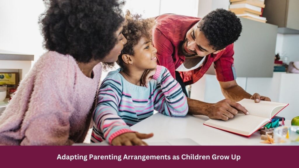 Adapting Parenting Arrangements as Children Grow Up 