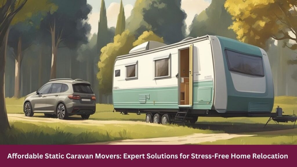 Affordable Static Caravan Movers
