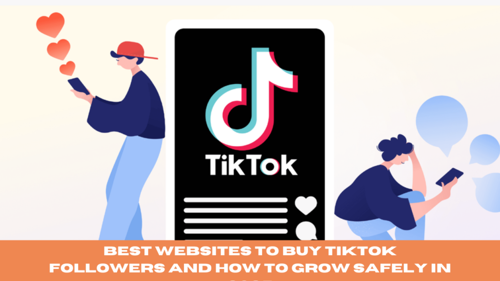 Best Websites to Buy TikTok Followers and How to Grow Safely in 2025