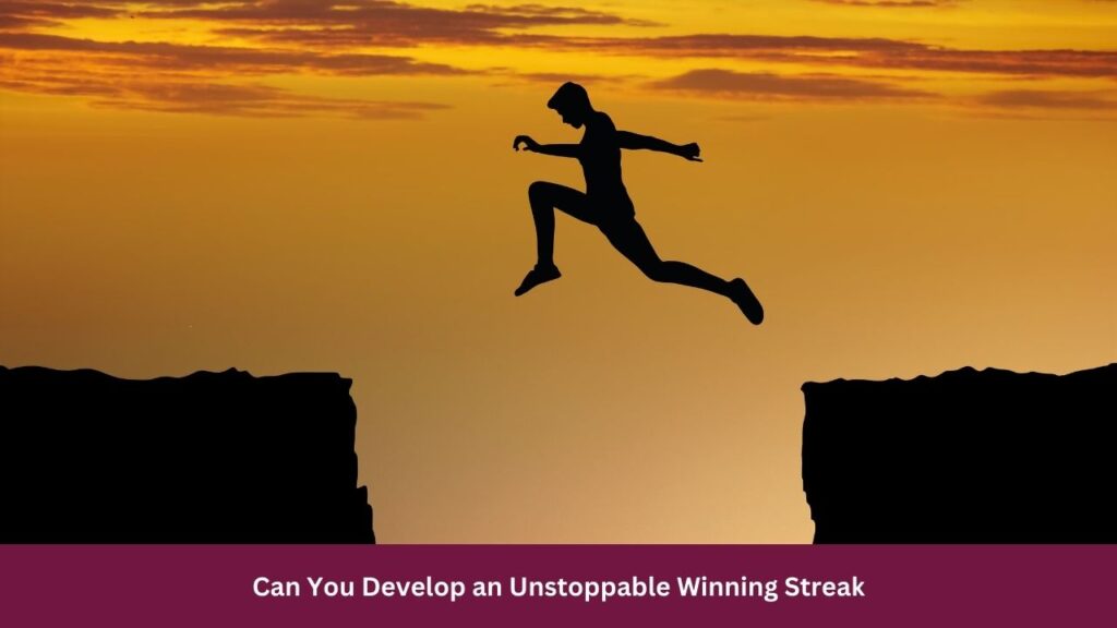 Can You Develop an Unstoppable Winning Streak
