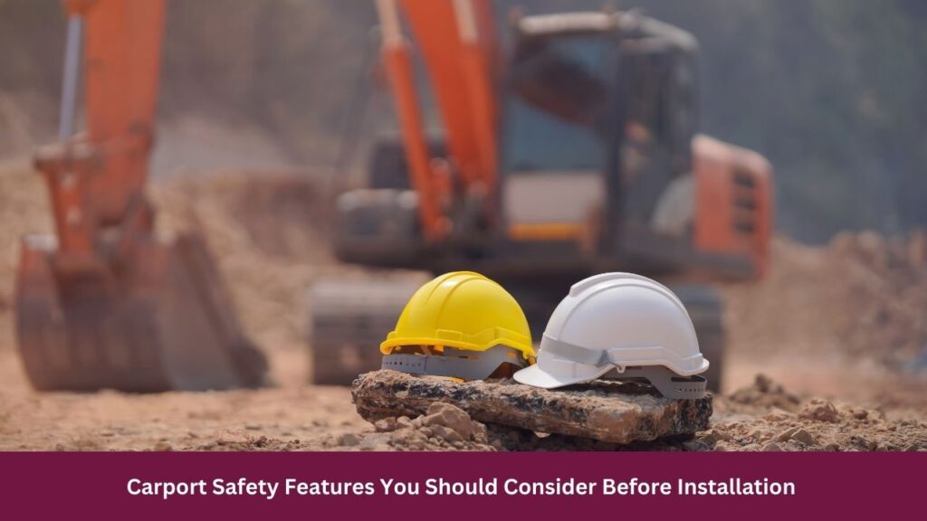 Carport Safety Features You Should Consider Before Installation 
