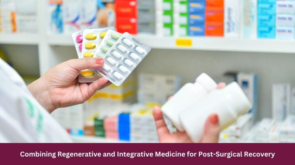Combining Regenerative and Integrative Medicine for Post-Surgical Recovery