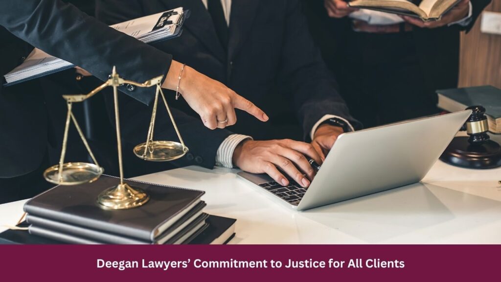 Deegan Lawyers’ Commitment to Justice for All Clients