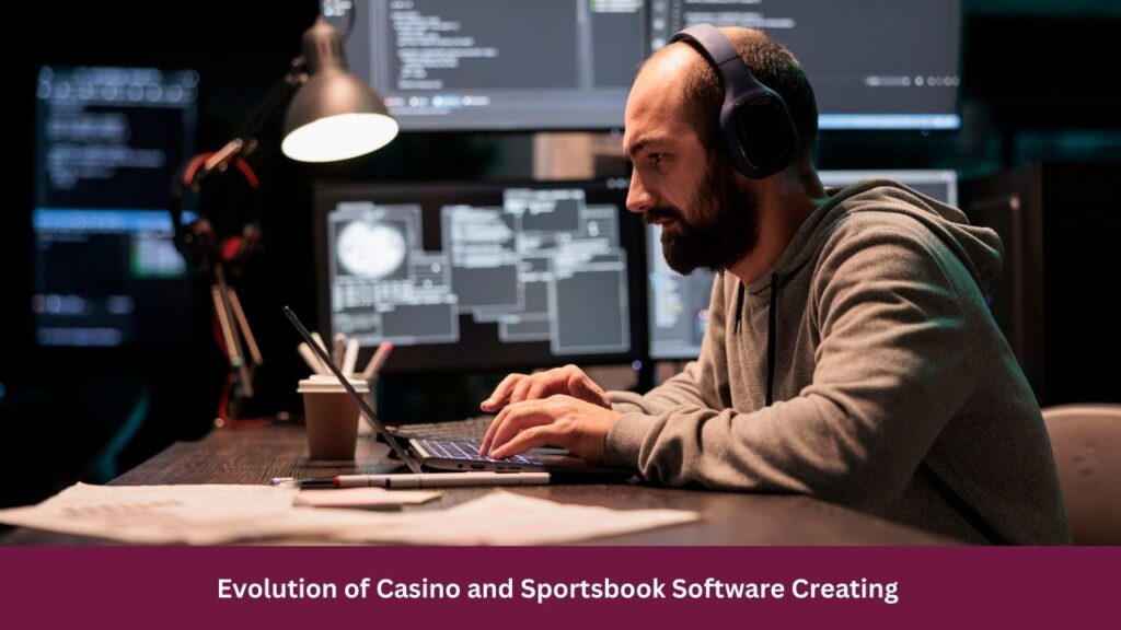 Evolution of Casino and Sportsbook Software Creating 