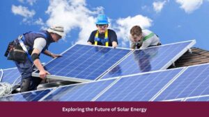 Exploring the Future of Solar Energy
