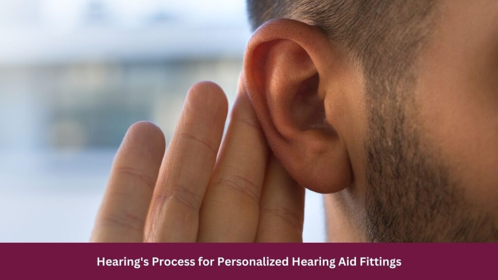 Hearing's Process for Personalized Hearing Aid Fittings