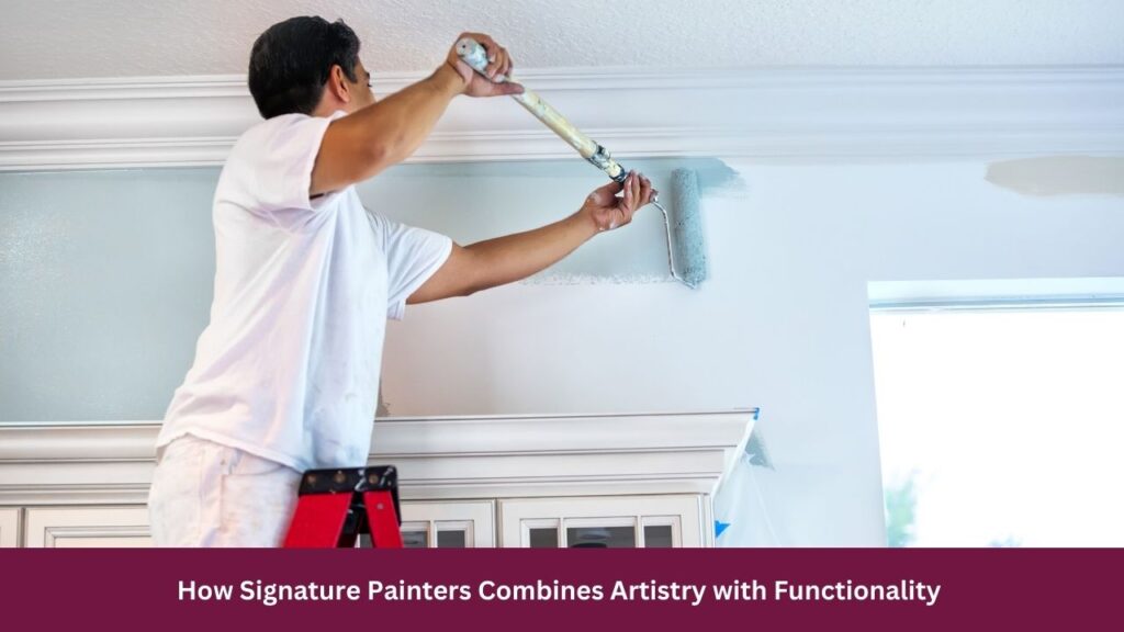 How Signature Painters Combines Artistry with Functionality 
