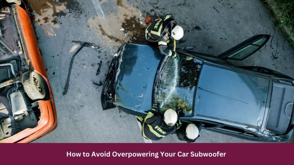 How to Avoid Overpowering Your Car Subwoofer 