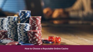 How to Choose a Reputable Online Casino