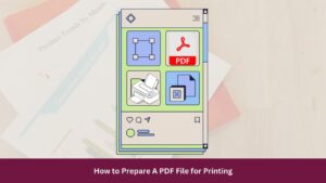 How to Prepare A PDF File for Printing