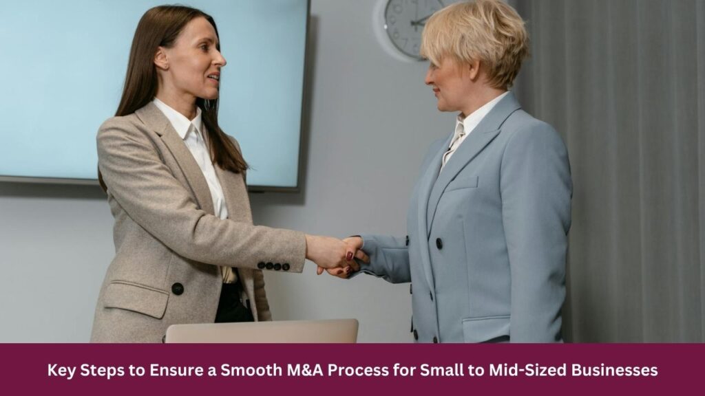 Key Steps to Ensure a Smooth M&A Process for Small to Mid-Sized Businesses
