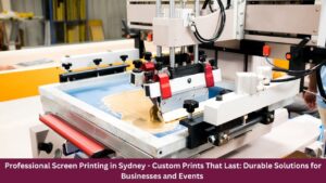 Professional Screen Printing in Sydney - Custom Prints That Last: Durable Solutions for Businesses and Events