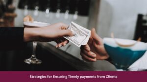 Timely payments from Clients