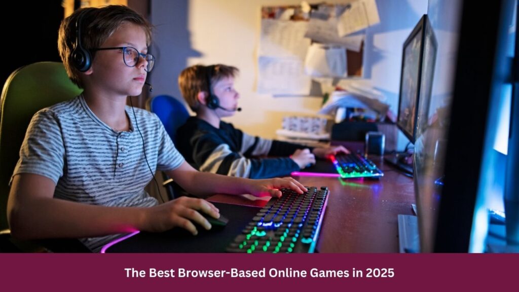 The Best Browser-Based Online Games in 2025