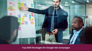 Top 2025 Strategies for Google Ads Campaigns
