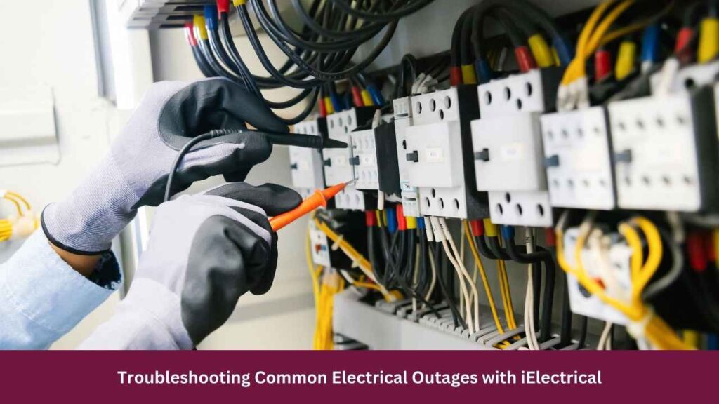 Troubleshooting Common Electrical Outages with iElectrical