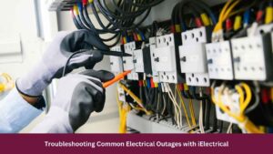 Troubleshooting Common Electrical Outages with iElectrical