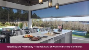 Versatility and Practicality – The Hallmarks of Phantom Screens’ Café Blinds