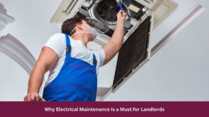 Why Electrical Maintenance Is a Must for Landlords
