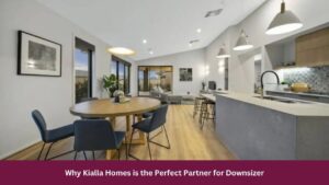Why Kialla Homes is the Perfect Partner for Downsizer