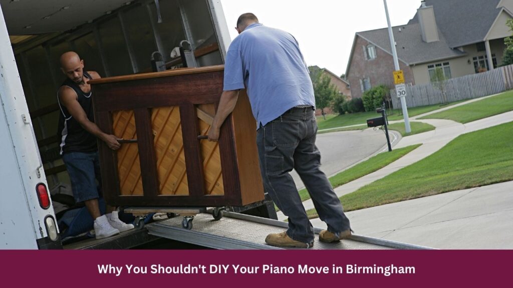 Why You Shouldn't DIY Your Piano Move in Birmingham