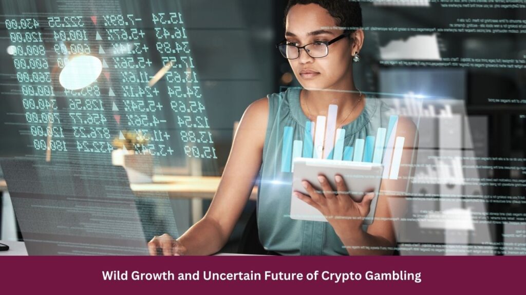 Wild Growth and Uncertain Future of Crypto Gambling 