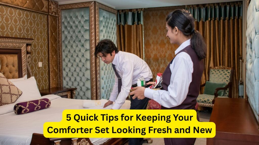 5 Quick Tips for Keeping Your Comforter Set Looking Fresh and New