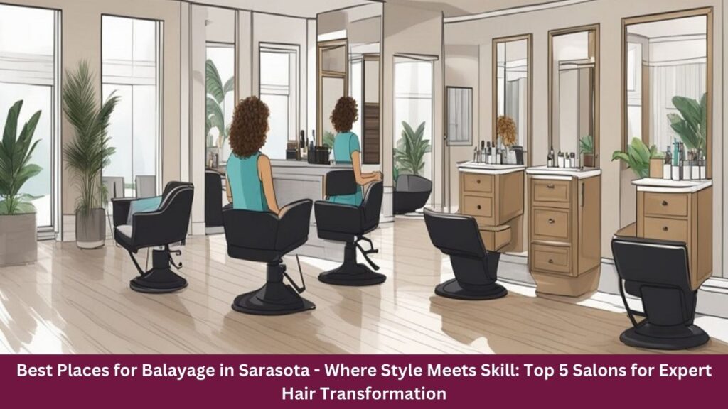 Best Places for Balayage in Sarasota - Where Style Meets Skill: Top 5 Salons for Expert Hair Transformation