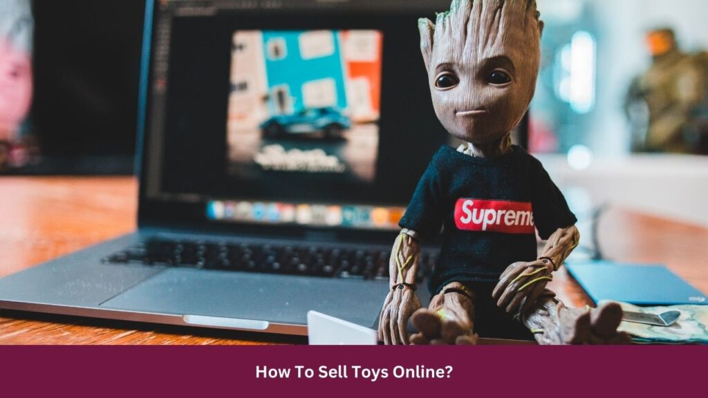 How To Sell Toys Online?