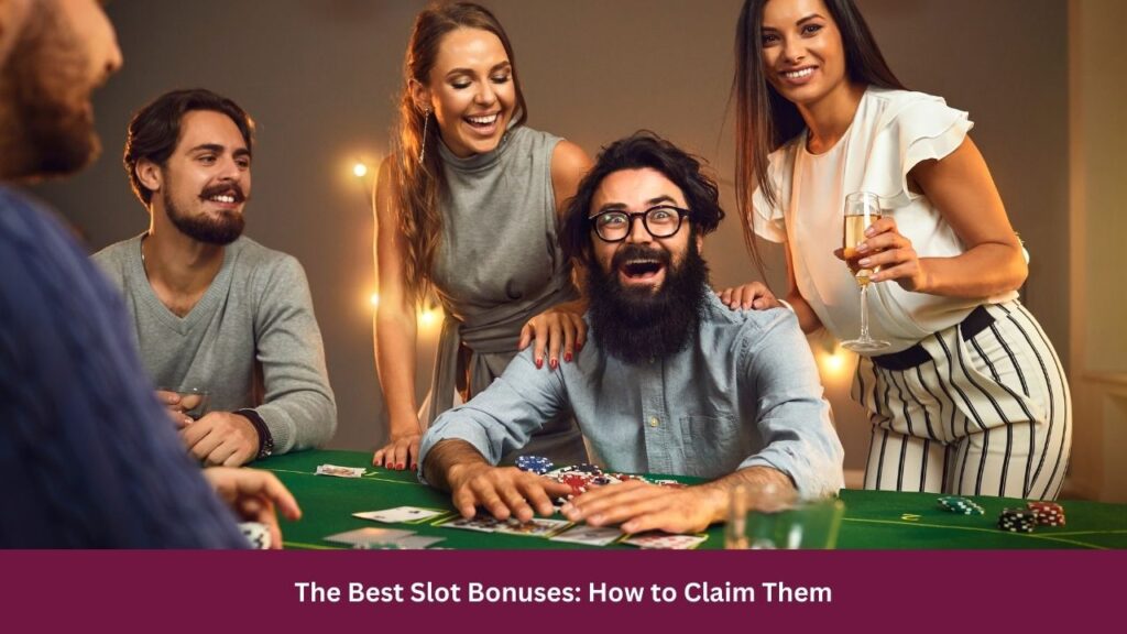 The Best Slot Bonuses: How to Claim Them