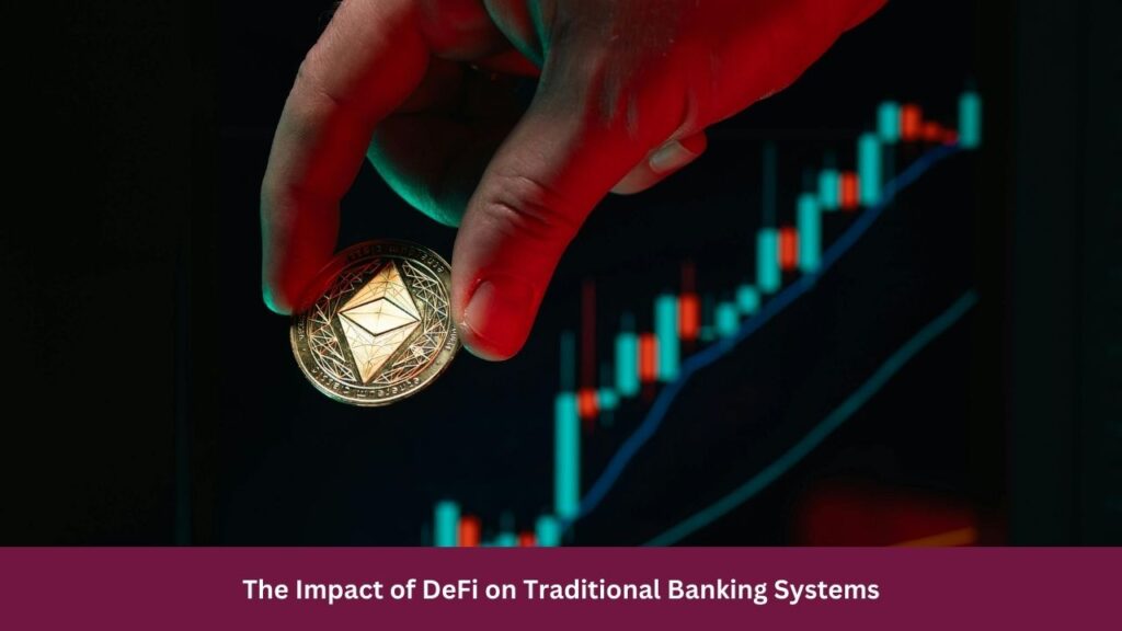 The Impact of DeFi on Traditional Banking Systems