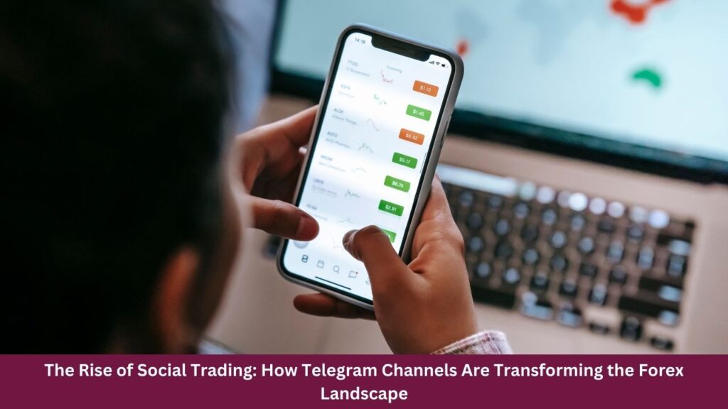 The Rise of Social Trading: How Telegram Channels Are Transforming the Forex Landscape