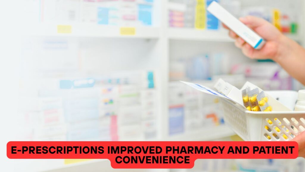 E-Prescriptions Improved Pharmacy and Patient Convenience