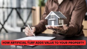 How Artificial Turf Adds Value to Your Property