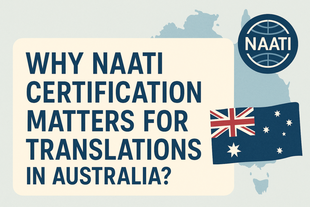 Why NAATI Certification Matters for Translations in Australia