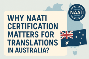 Why NAATI Certification Matters for Translations in Australia