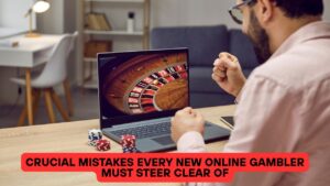 Crucial Mistakes Every New Online Gambler Must Steer Clear Of