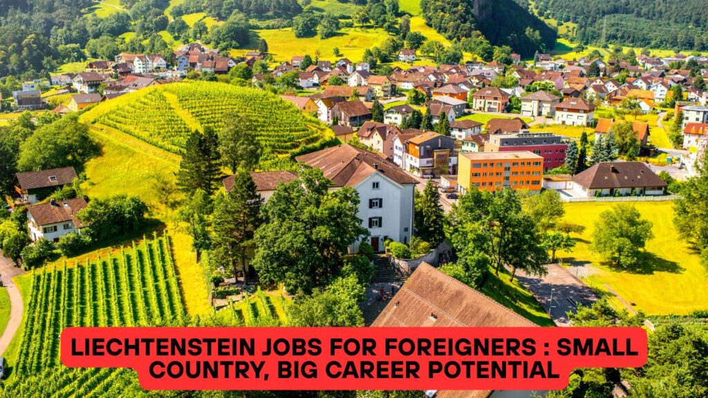 Liechtenstein Jobs for Foreigners : Small Country, Big Career Potential