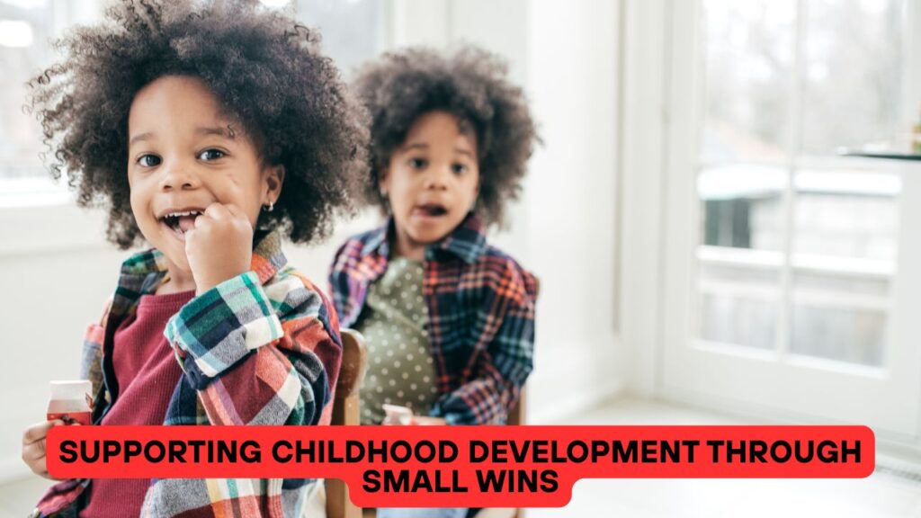 Supporting Childhood Development Through Small Wins