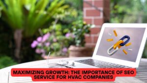 Maximizing Growth: The Importance of SEO Service for HVAC Companies