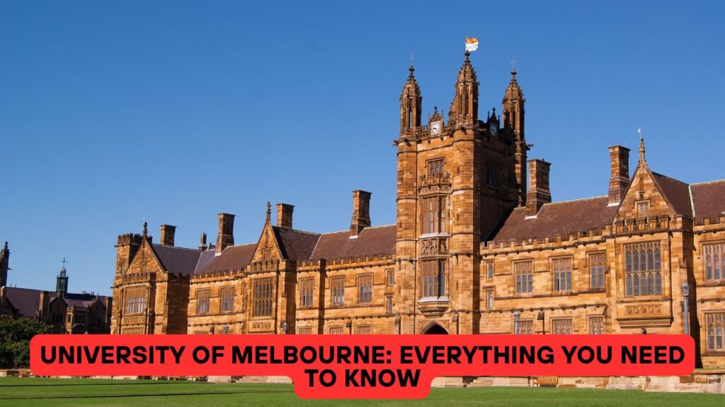 University of Melbourne: Everything You Need to Know