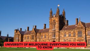 University of Melbourne: Everything You Need to Know