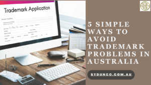 Ways to Avoid Trademark Problems in Australia
