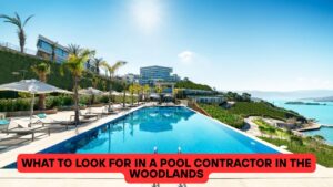 What to Look for in a Pool Contractor in The Woodlands