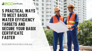 5 Practical Ways to Meet BASIX Water Efficiency Targets And Secure Your BASIX Certificate Faster