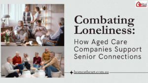 How Aged Care Companies Support Senior Connections