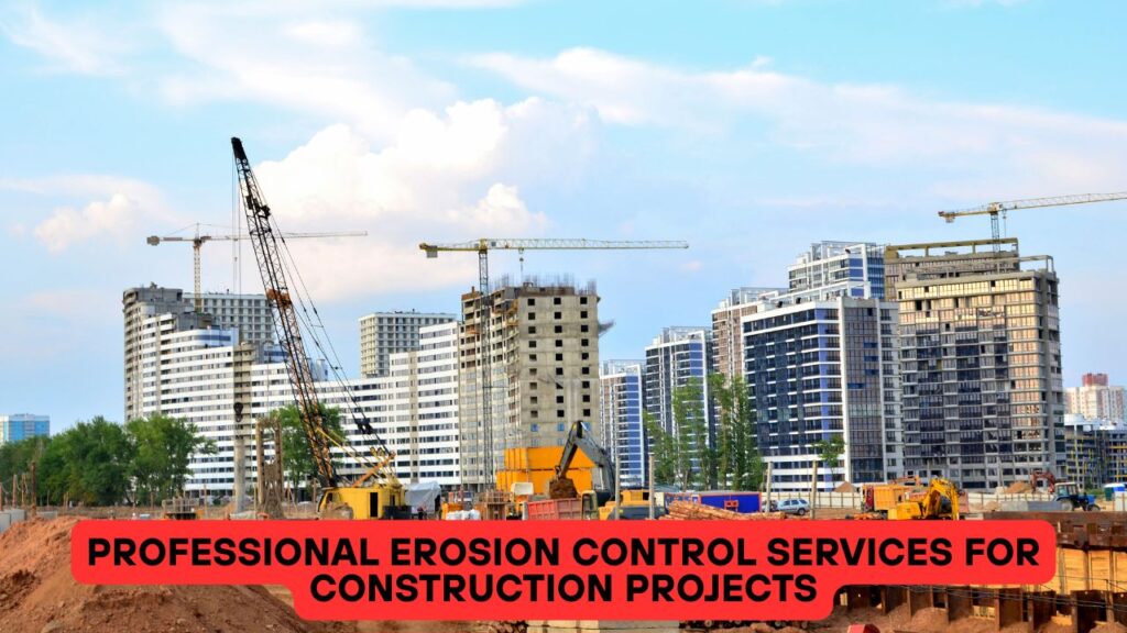 Professional Erosion Control Services for Construction Projects