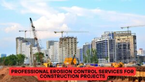 Professional Erosion Control Services for Construction Projects